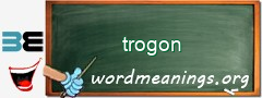 WordMeaning blackboard for trogon